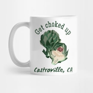 Get Choked Up - Castroville, CA Mug